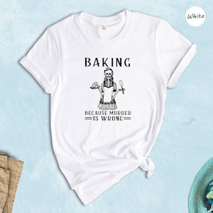 Baking Because Murder Is Wrong T-Shirt, Gift For Mom, Murder Is Wrong T-Shirt, Skeleton Mom Cooking Shirt