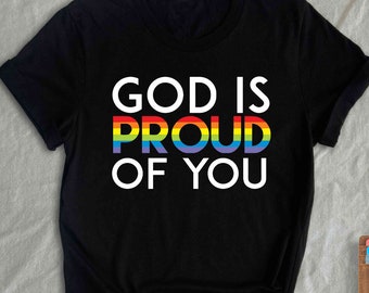 God Is Proud Of You Shirt, Rainbow LGBTQ Pride Tee