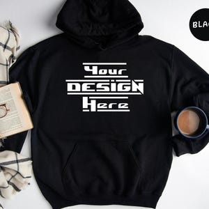 Custom Design Hoodie, Your Design Here Sweatshirt, Customized Sweatshirt, Personalized Hoodie Gift, Personalized Gift