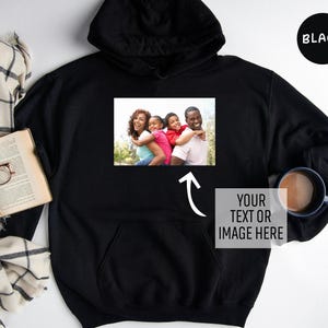 Custom Photo Design Hoodie, Custom Photo Hoodie, Custom Hoodie, Personalized Hoodie, Your Photo Hoodie, Custom Apparel
