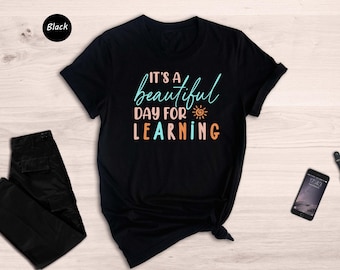 It's A Beautiful Day For Learning Shirt, Teacher Shirt, Team Teacher Shirt, Learning Shirt, Teach Love Inspire Shirt