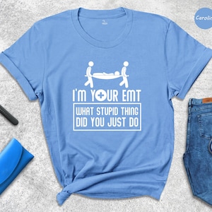 Funny EMT T-Shirt, Paramedic First Responder Tee