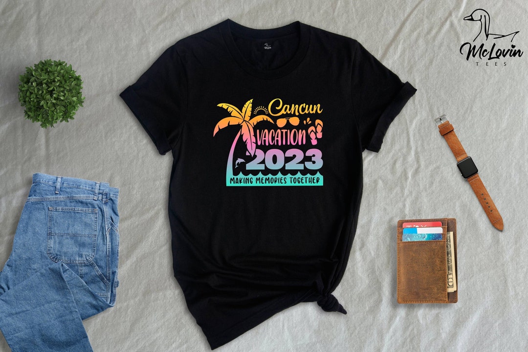 Cancun Vacation 2023 Shirt Making Memories Together T-shirt - Etsy