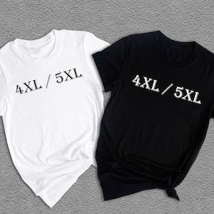 Plus Sizes Adult Unisex Shirt, Custom Design Shirt, Big Size Shirt, Personalized Shirt, Shirt for Oversized, Plus Sizes 4XL 5XL Shirt