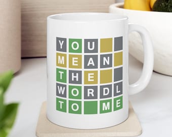 You Mean The Wordl To Me Ceramic Mug 11oz 2 Sided, Mom Wife Husband Girlfriend Boyfriend Best Friend Wordle Gift