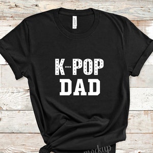 K-Pop Dad Shirt, BTS Army Dad, K Pop K Drama Lovers, I Love Korea, Father&#39;s Day Gift, Dad Birthday Christmas Gift