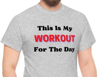 Unisex Heavy 100% Cotton Tee "This Is My Workout For The Day" Funny Saying Printed T Shirt Mens Womens Meme Joke Funny Tee Gift Idea Rude
