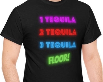 Unisex Heavy 100% Cotton Tee "1 Tequila 2 3 Floor" Funny Saying Comfortable Printed T Shirt Mens Womens Alcohol Bar Gift Idea Funny Slogan