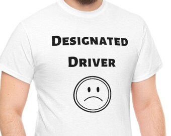 Unisex Heavy 100% Cotton Tee "Designated Driver Sad Face" Funny Saying Printed T Shirt Mens Womens Meme Funny Drinking Bar Alcohol Gift Idea