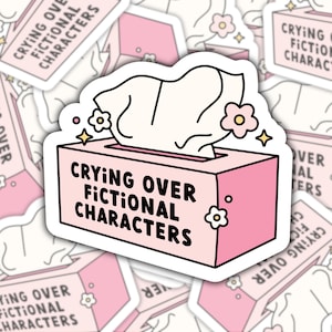 Crying Over Fictional Characters Waterproof Sticker | Laptop Sticker | Water Bottle Sticker