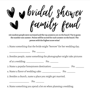 May include: A printable bridal shower game called "Family Feud" with 10 questions for guests to answer. The game asks questions about weddings, such as what the bride might borrow for her wedding day, a popular honeymoon destination, and a flavor of wedding cake.