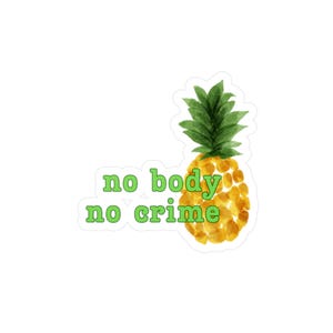Vinyl Decal Sticker, Psych TV Show Quote &#39;No Body No Crime&#39; with Pineapple, Laptop Decal, Car Decal, Gift for Psych Fans, Psych Memorabilia,
