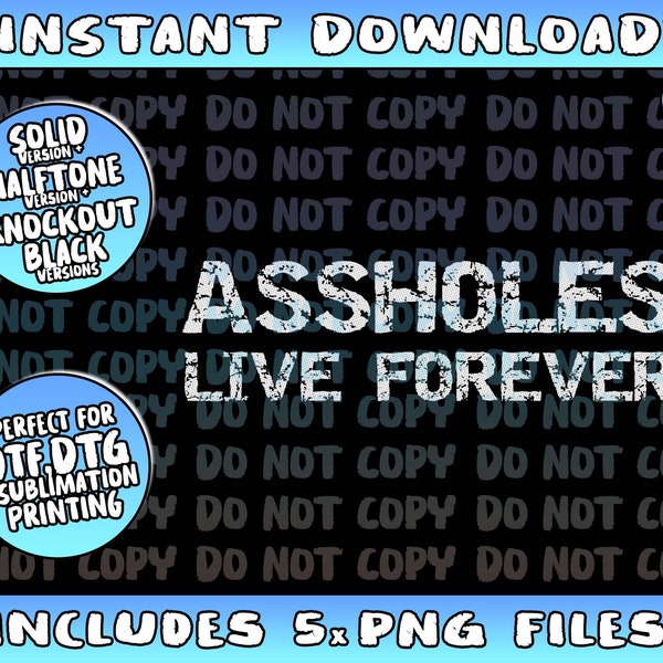 Funny Sarcastic Gift Sarcasm Quote Assholes Live Forever