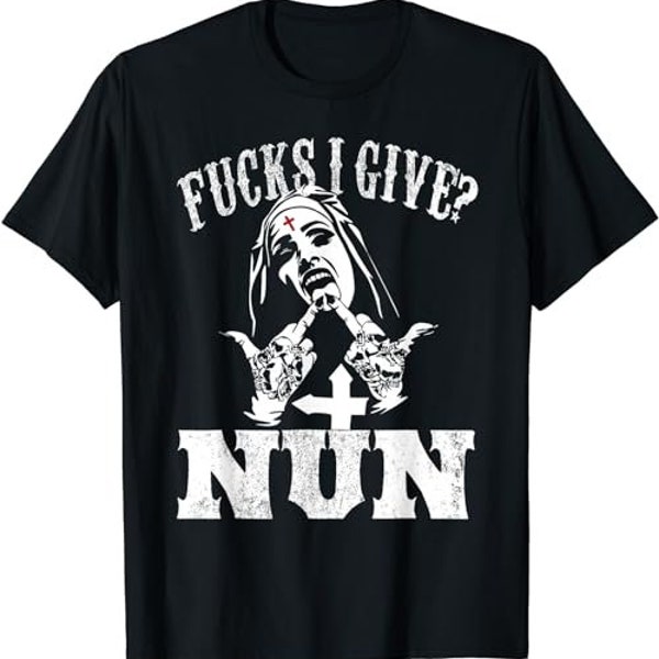 Unholy Nun Zero Fucks Given Nun Fuck - Funny Sarcastic Gifts  T-Shirt, Sweatshirt, Hoodie - 100493