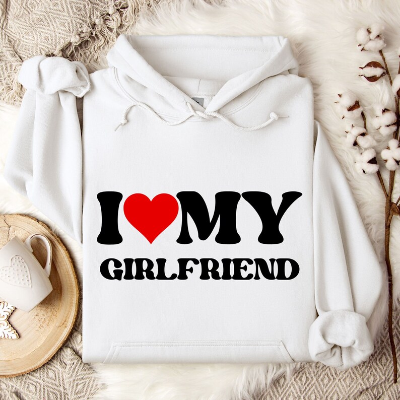 I Heart My Girlfriend Hoodie, I Love My Girlfriend Hoodie, Valentines