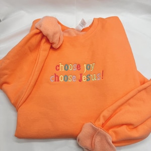 Choose Joy Choose Jesus Embroidered Sweatshirt | Multicolor Embroidery | Christian Crewneck | Faith Based Apparel | Christian sweatshirt