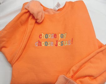 Embroidered Christian Sweatshirt: Choose Joy Choose Jesus Crewneck
