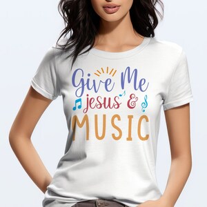 Give Me Jesus and Music T-Shirt: Christian Musician Gift