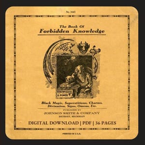 Pu&ograve; includere: Una copertina di libro in stile vintage intitolata "The Book Of Forbidden Knowledge". Presenta illustrazioni di un teschio e una figura in abito, con bordi decorativi. Il testo include "Black Magic, Superstitions, Charms, Divination, Signs, Omens, Etc." e "Digital Download | PDF | 36 Pages."