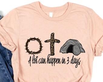A Lot Can Happen In Three Days, Easter Christian Shirts, Cute Christian Gifts, Jesus Shirt, Religious Shirt, Christian T-shirt, Easter Gifts