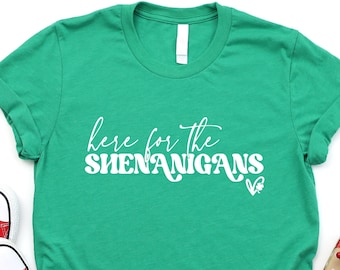 Here For The Shenanigans Shirt, St Patricks Day Shirt, Shamrock Shirt, Lucky Irish T-shirt, St Patricks Day Gifts, Four Leaf Clover Shirt