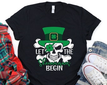 Let The Shenanigans Begin Shirt, St Patricks Day Skull Shirt, Shenanigans T-shirt, Lucky Skeleton Shirt, Drinking T-shirt, Shamrock Shirt