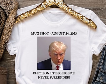 Trump Election Interference Never Surrender Tee, Never Surrender Shirt, Support Trump Shirts, Trump Mugshot T-Shirt, Republican Shirt