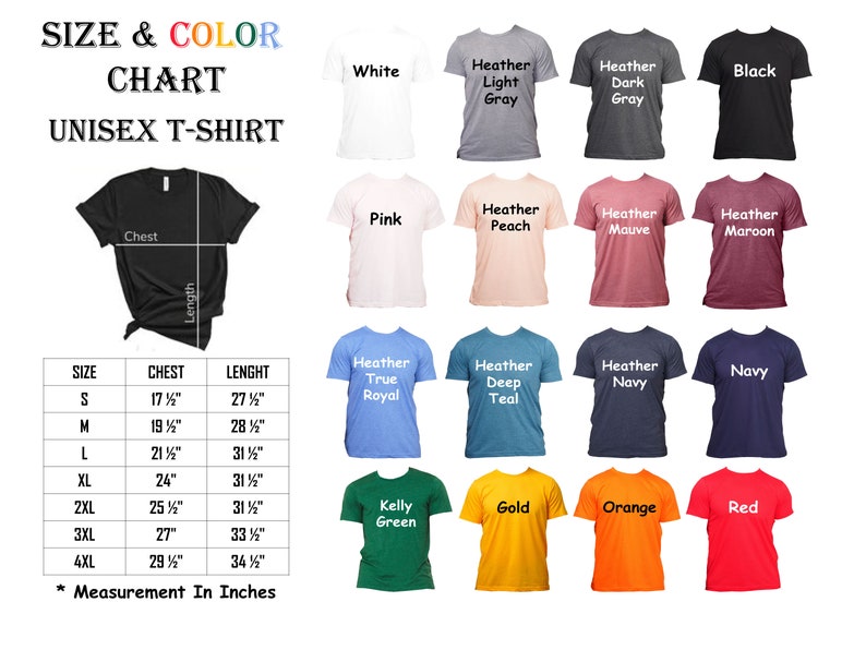 May include: Unisex t-shirt size chart with measurements in inches. The chart shows different colors including white, black, pink, heather peach, heather mauve, heather maroon, heather true royal, heather deep teal, heather navy, navy, kelly green, gold, orange, and red.