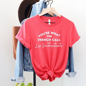 You&#39;re What the French Call Les Incompetents T-shirt, Christmas Movie T-Shirt, Christmas movie quote, Gift for Her, Gift for Him