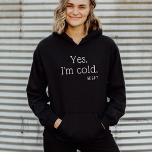 Sudadera &quot;Sí, tengo frío&quot;, sudadera sarcástica, sudadera divertida, camiseta navideña, sudadera de invierno, camiseta &quot;Tengo frío&quot;, sudadera con capucha &quot;Tengo frío 24/7&quot;