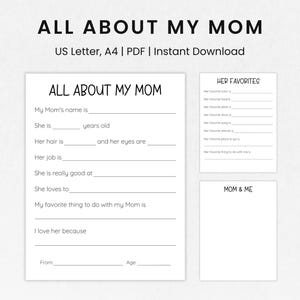 May include: Printable worksheet for kids to fill out about their mom. The worksheet includes questions about their mom's name, age, hair color, job, hobbies, and favorite things. It also includes a section for the child to write about their favorite things to do with their mom and why they love her.