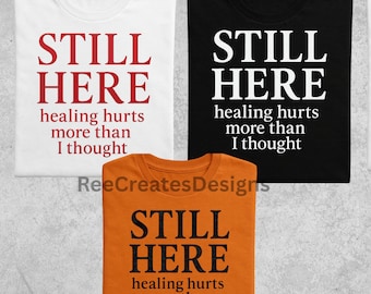 Still Here PNG – Healing Hurts Digital Design – Red, Black & White Bundle