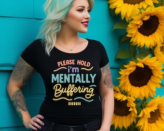 Mentally Buffering PNG – Funny Mental Health Quote – Please Hold Digital Download – Sublimation File