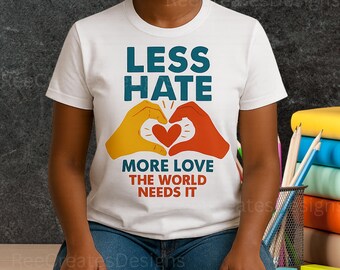 Less Hate More Love PNG – Peace and Unity Design (Digital Download)