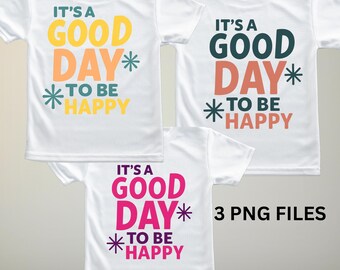 Good Day to Be Happy PNG – Bold Quote Digital Download – Motivational Sublimation File