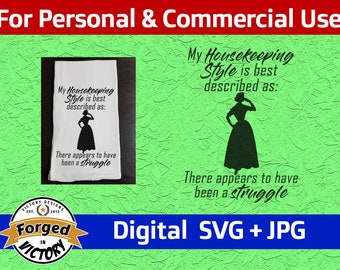 My Housekeeping Style is Best Described As There Appears to Have Been a Struggle - SVG | Digital Download | Cut File Silhouette Cricut JPG