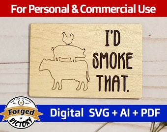 I'd Smoke That - SVG | Digital Download | Kitchen Funny Sayings Quotes Gift Magnet Decor Laser Cut File Glowforge PDF AI