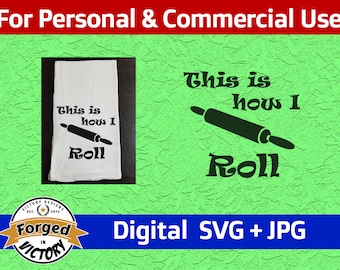 This Is How I Roll - SVG | Digital Download | Kitchen Tea Flour Sack Towel Funny Sayings Quotes Decor Cut File Silhouette Cricut JPG