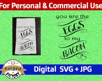 You Are The Eggs To My Bacon - SVG | Digital Download | Kitchen Tea Flour Sack Towel Funny Sayings Quotes Cut File Silhouette Cricut JPG