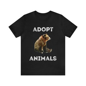 Adopt animals T-Shirt | Bear Shirt | Animal lover gift | Unisex Jersey Short Sleeve Tee