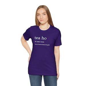 Tea ho t-shirt | Gift for tea lovers | Unisex Jersey Short Sleeve Tee | White text