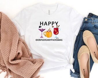 Happy I Don't Give Any F*CKSMAS Shirt, Fun Holiday T-shirts, Cozy T-shirts, Halloween tee, Thanksgiving, Christmas, Cocktails