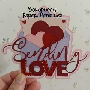 Premade Paper Pieces, Scrapbook Pieces, SENDING LOVE  title, Valentines design piece, Valentines day, scrapbook pages, heart, love