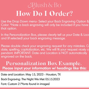 May include: Pink background with instructions on how to order a personalized pendant. The instructions include three numbered steps. The third step includes an example of how to input the personalization information. The example includes the date and location, back engraving, and font.