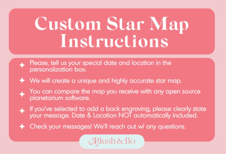 Pu&ograve; includere: Una grafica rosa con testo bianco che recita "Custom Star Map Instructions". Le istruzioni includono dettagli su come fornire una data e un luogo speciali e la creazione di una mappa stellare accurata. Il logo Blush & Bo &egrave; in basso.