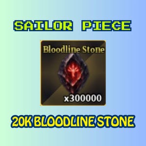 May include: A digital graphic with the text "SAILOR PIECE" in green pixelated font above a square image of a "Bloodline Stone". The stone is dark with a red center and the text "x300000" below it. The text "20K BLOODLINE STONE" is below the image.