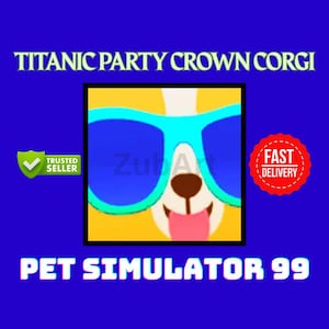 Può includere: Un cartone animato di corgi con occhiali da sole blu, con la lingua di fuori, su sfondo giallo. L'immagine include il testo "TITANIC PARTY CROWN CORGI" e "PET SIMULATOR 99". Sono presenti anche un badge "Venditore di fiducia" e un badge "Consegna veloce".