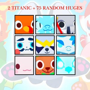 Roblox Pet Simulator 99: 2 Titanic + 75 Random Huges | BUNDLE | PS99