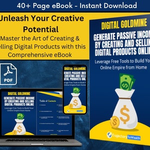 May include: A blue and yellow ebook cover with the title "Digital Goldmine: Generate Passive Income by Creating and Selling Digital Products Online". The cover features a money bag with dollar signs and the text "Leverage Free Tools to Build Your Online Empire from Home".