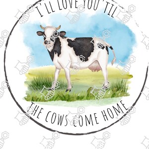 I&#39;ll Love You Til The Cows Come Home, Farms, Cows, Southern Boy, Southern Girl, Fall, Farm, Digital Download, Sublimation, PNG File,